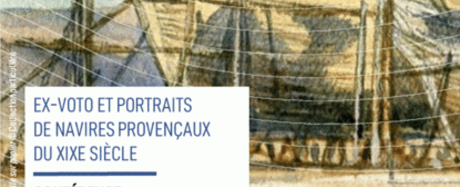 Conférence de Laurent PAVLIDIS Ex-voto et portraits de navires provençaux du XIXe siècle ©Musée national de la Marine